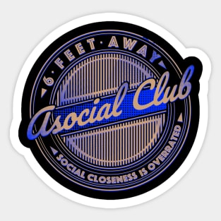 6 FEET AWAY ASOCIAL CLUB Sticker